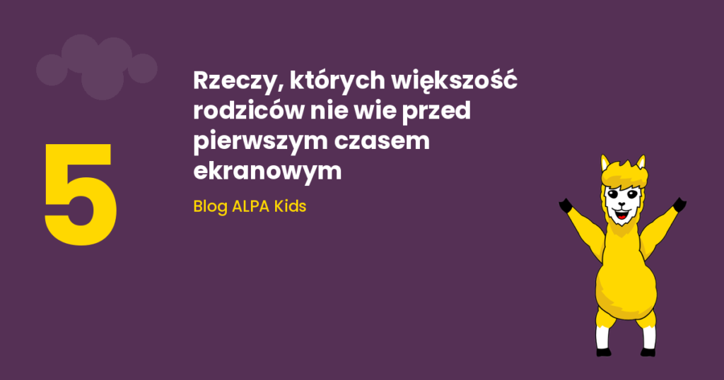 Maskotka ALPA Kids machająca obiema rączkami obok cyfry 5 i tytułu „Rzeczy, których większość rodziców nie wie przed pierwszym czasem ekranowym" na fioletowym tle.