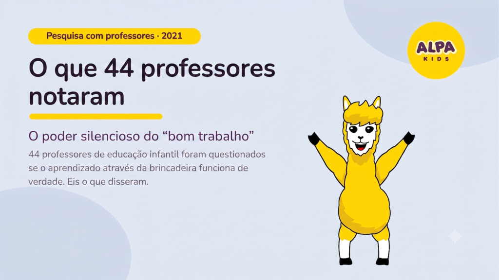 Personagem da ALPA Kids comemorando com uma criança ao lado do título “O que 44 professores perceberam: o poder silencioso do Muito bem”.