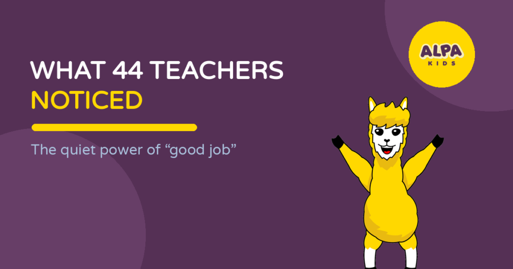ALPA Kids character celebrating with raised arms beside the title "What 44 Teachers Noticed: The Quiet Power of Good Job."
